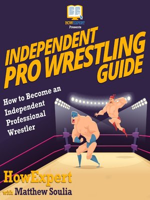 cover image of Independent Pro Wrestling Guide